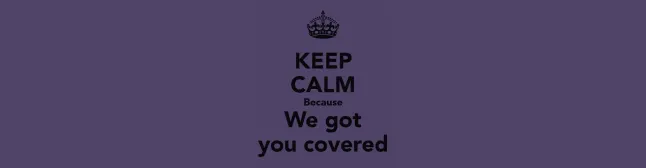 blog header keep calm because we've got you covered