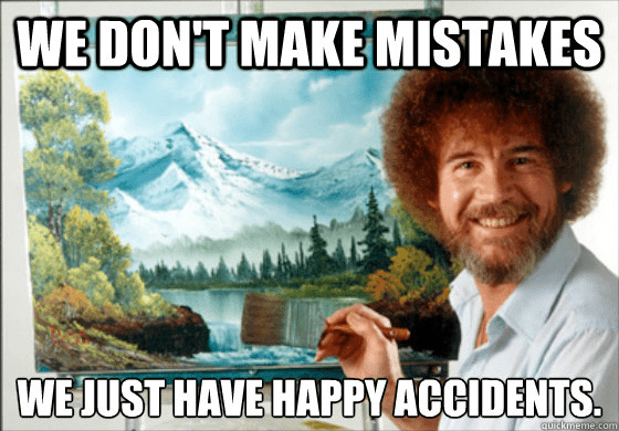 An image of Bob Ross with his painting and his inspirational catchphrase 'We don't make mistakes, we just have happy accidents' as text